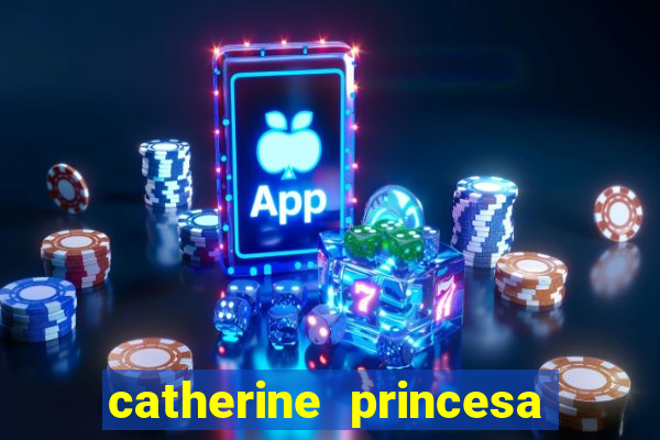 catherine princesa de gales